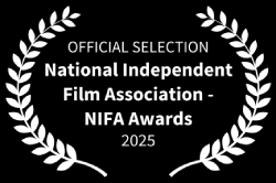 Official Selection - National Independent Film Association - NIFA Awards - 2025
