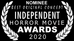 Nominee - Best Original Concept - Independant Horror Movie Awards 2020